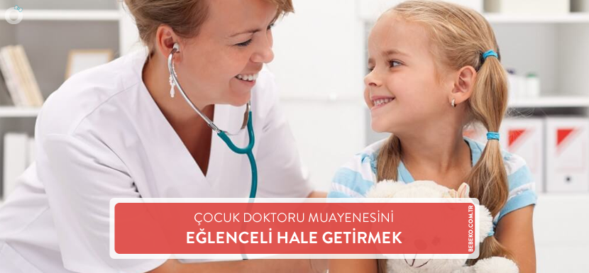 Çocuk Doktoru Muayenesini Eğlenceli Hale Getirme