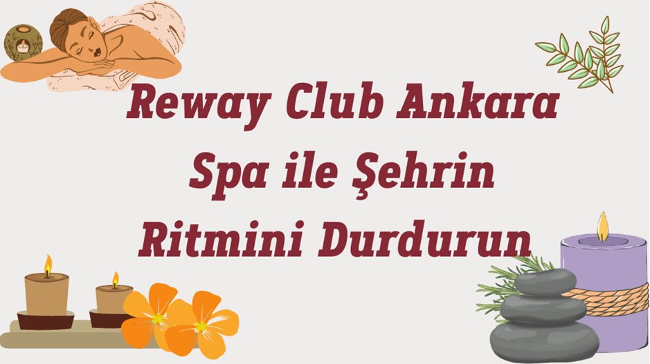 Reway Club Ankara Spa ile Şehrin Ritmini Durdurun